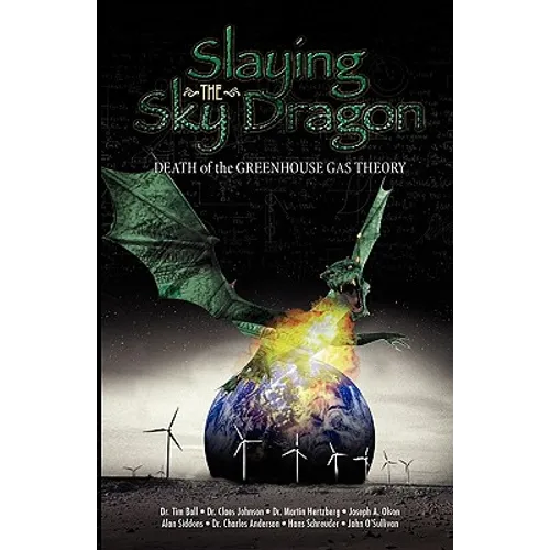 Slaying the Sky Dragon - Death of the Greenhouse Gas Theory - Paperback
