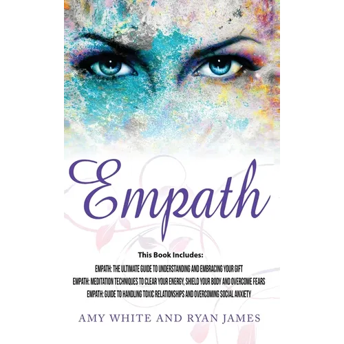 Empath: 3 Manuscripts - Empath: The Ultimate Guide to Understanding and Embracing Your Gift, Empath: Meditation Techniques to - Hardcover