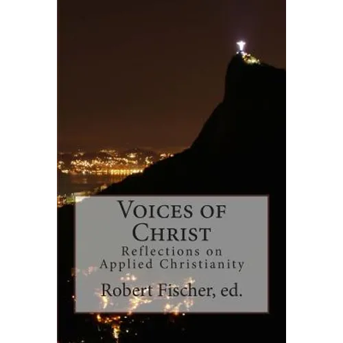 Voices of Christ: Reflections on Applied Christianity - Paperback