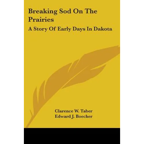 Breaking Sod On The Prairies: A Story Of Early Days In Dakota - Paperback