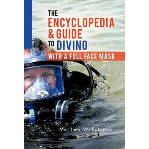 The Encyclopedia & Guide to Diving with a Full Face Mask - Hardcover