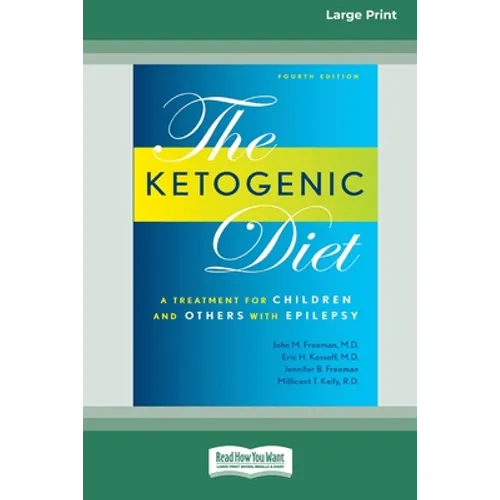 Ketogenic Diet: A Treatment for Children and Others with Epilepsy, 4th Edition (16pt Large Print Edition) - Paperback