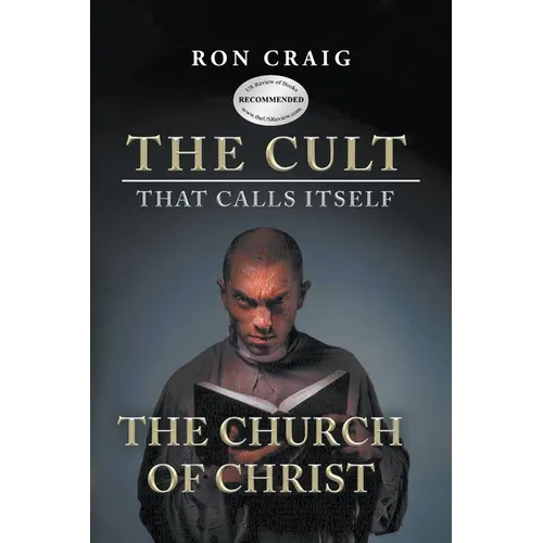 The Cult That Calls Itself The Church of Christ: What Everyone Needs To Know About What They Teach - Paperback