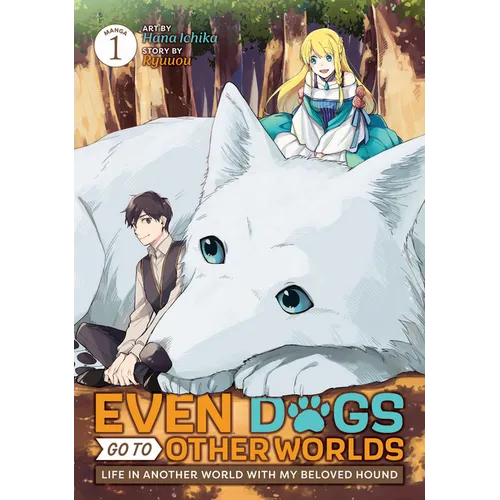 Even Dogs Go to Other Worlds: Life in Another World with My Beloved Hound (Manga) Vol. 1 - Paperback