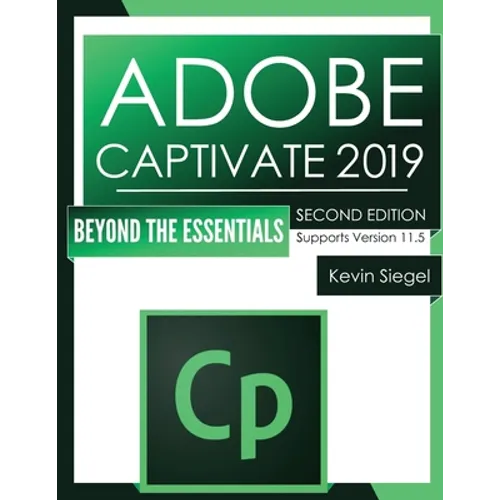 Adobe Captivate 2019: Beyond The Essentials (2nd Edition) - Paperback