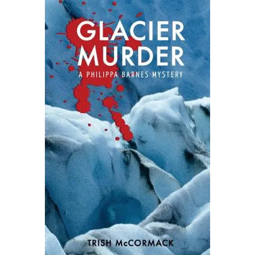 Glacier Murder: a Philippa Barnes mystery - Paperback
