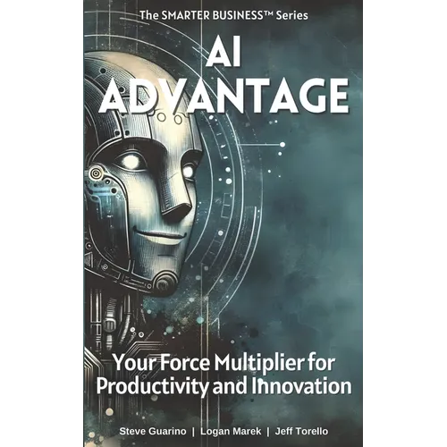 AI Advantage: Your Force Multiplier for Productivity and Innovation - Paperback