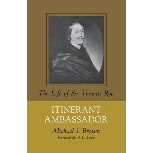 Itinerant Ambassador: The Life of Sir Thomas Roe - Paperback