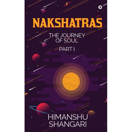 Nakshatras Part 1: The Journey of Soul - Paperback