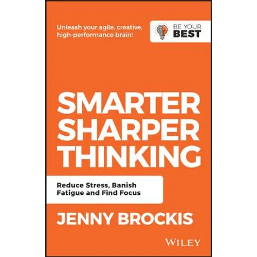 Smarter, Sharper Thinking: Reduce Stress, Banish Fatigue and Find Focus - Paperback