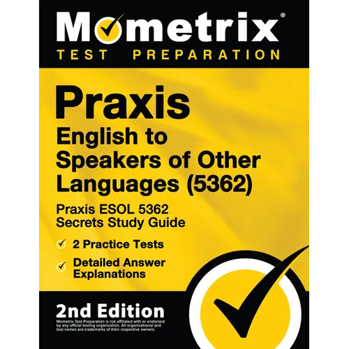 Praxis English to Speakers of Other Languages (5362) - Praxis ESOL 5362 Secrets Study Guide, 2 Practice Tests, Detailed Answer Explanations: [2nd Edit - Paperback
