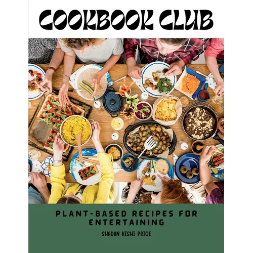 Cookbook Club: Plant-Based Recipes for Entertaining - Paperback