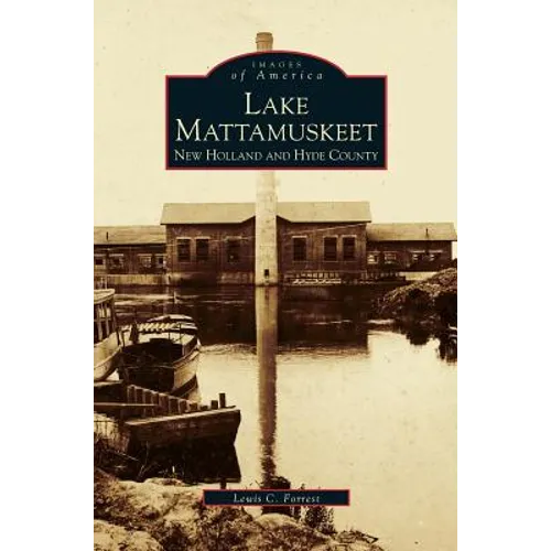Lake Mattamuskeet: New Holland and Hyde County - Hardcover