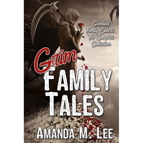 Grim Family Tales: Grimlock Family Shorts: The Complete Collection - Paperback