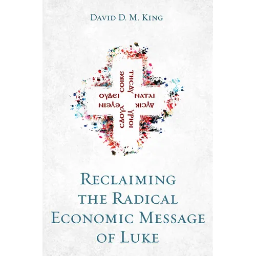 Reclaiming the Radical Economic Message of Luke - Paperback