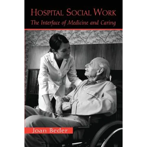 Hospital Social Work: The Interface of Medicine and Caring - Paperback