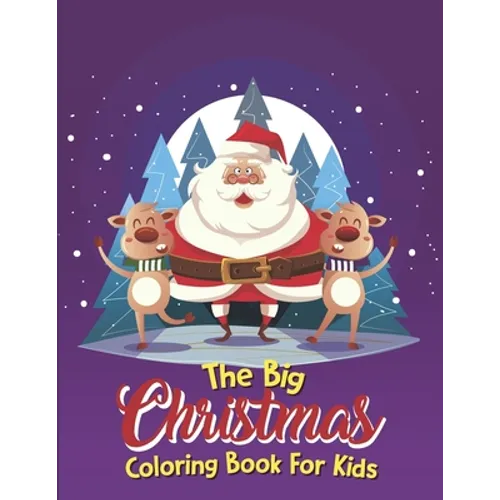 The Big Christmas Coloring Book For Kids: Easy, The Big Christmas Coloring Book For Kids 8 Year Old - Paperback