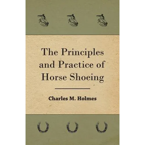 The Principles And Practice Of Horse Shoeing - Paperback