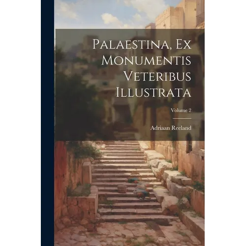 Palaestina, Ex Monumentis Veteribus Illustrata; Volume 2 - Paperback