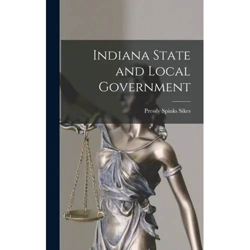 Indiana State and Local Government - Hardcover
