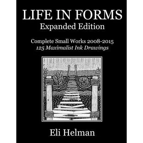 Life in Forms: Expanded Edition: Complete Small Works 2008-2015 - Paperback