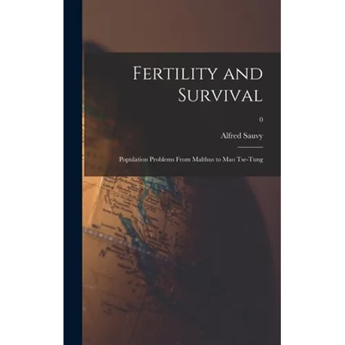 Fertility and Survival; Population Problems From Malthus to Mao Tse-Tung; 0 - Hardcover