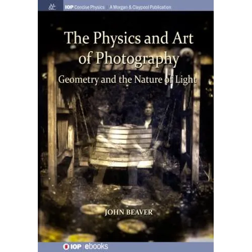 The Physics and Art of Photography, Volume 1: Geometry and the Nature of Light - Paperback