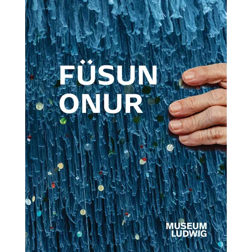 Füsun Onur: Museum Ludwig, Köln - Paperback
