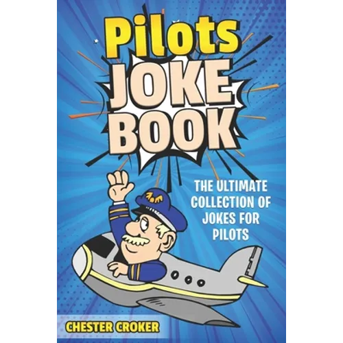 Pilot Jokes: Huge Selection Of Funny Jokes For Pilots - Paperback