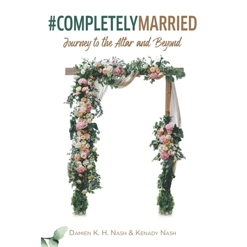 #CompletelyMarried: Journey to the Altar and Beyond - Paperback