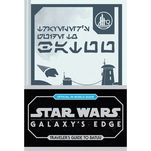 Star Wars: Galaxy's Edge: Traveler's Guide to Batuu - Hardcover