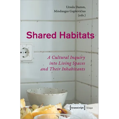Shared Habitats: A Cultural Inquiry Into Living Spaces and Their Inhabitants - Paperback