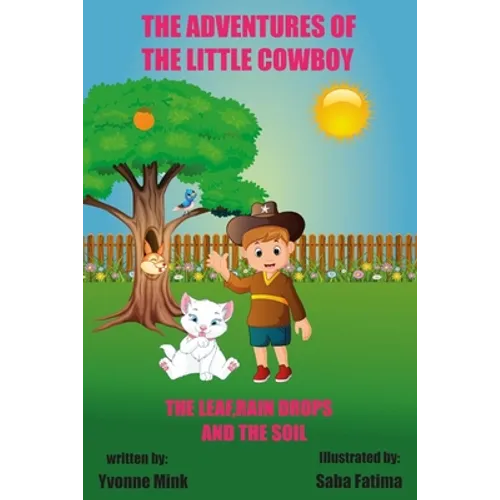 The Adventures of The Little Cowboy: The Leaf, Raindrops, and The Soil - Paperback