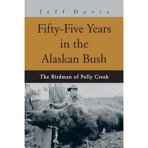Fifty-Five Years in the Alaskan Bush: The John Swiss Story - Paperback