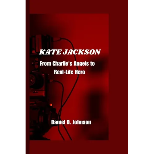 Kate Jackson: From Charlie's Angels to Real-Life Hero - Paperback