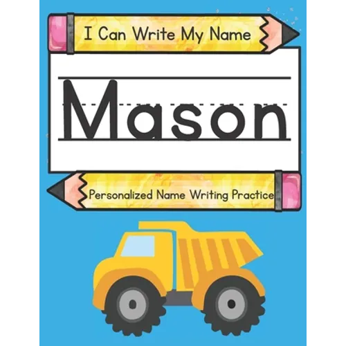 I Can Write My Name: Mason: Personalized Name Writing Practice - Paperback