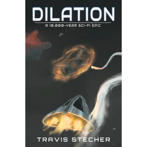 Dilation: A 10,000-Year Sci-Fi Epic - Paperback
