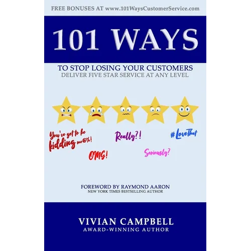 101 Ways to Stop Losing Your Customers: Deliver Five Star Service At Any Level - Paperback