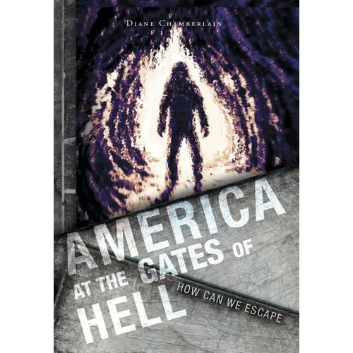 America at the Gates of Hell: How Can We Escape - Hardcover
