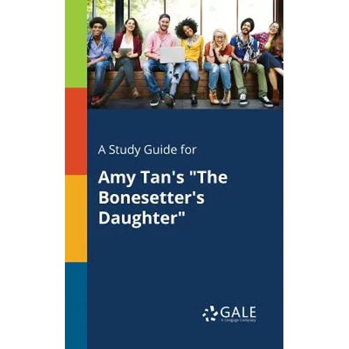 A Study Guide for Amy Tan's "The Bonesetter's Daughter" - Paperback