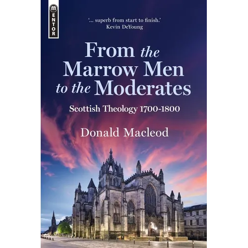 From the Marrow Men to the Moderates: Scottish Theology 1700-1800 - Hardcover