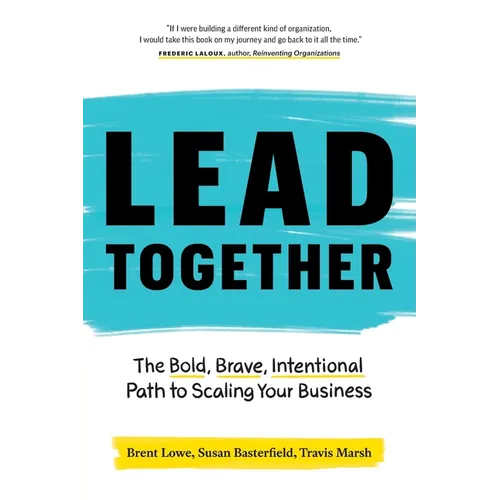 Lead Together: The Bold, Brave, Intentional Path to Scaling Your Business - Paperback