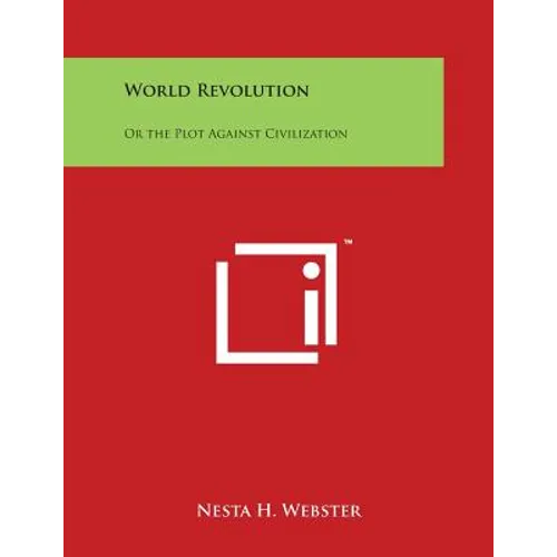 World Revolution: Or the Plot Against Civilization - Paperback