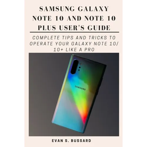 Samsung Galaxy Note 10 and Note 10 Plus User's Guide: Complete Tips and Tricks to Operate Your Galaxy Note 10/ 10+ Like a Pro - Paperback