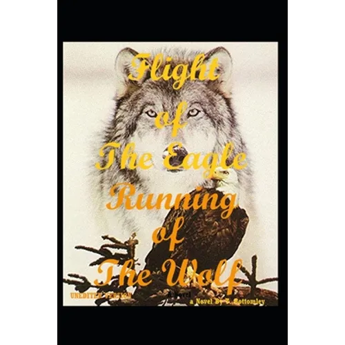 flight of the eagle running of the wolf - Paperback