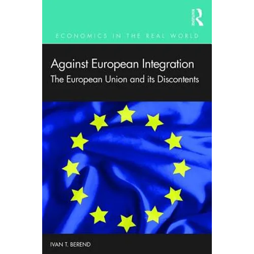 Against European Integration: The European Union and Its Discontents - Paperback
