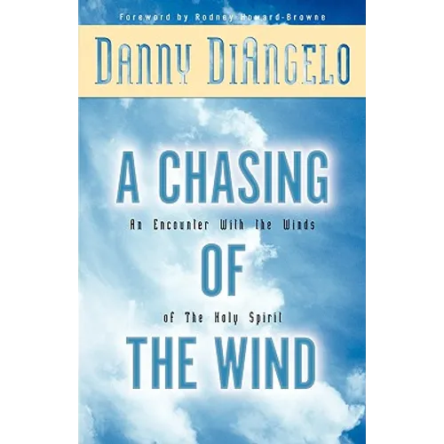 A Chasing of the Wind: An Encounter with the Winds of the Holy Spirit - Paperback