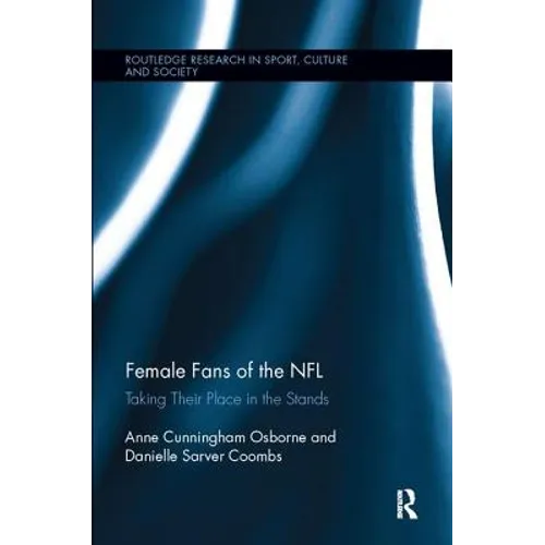 Female Fans of the NFL: Taking Their Place in the Stands - Paperback