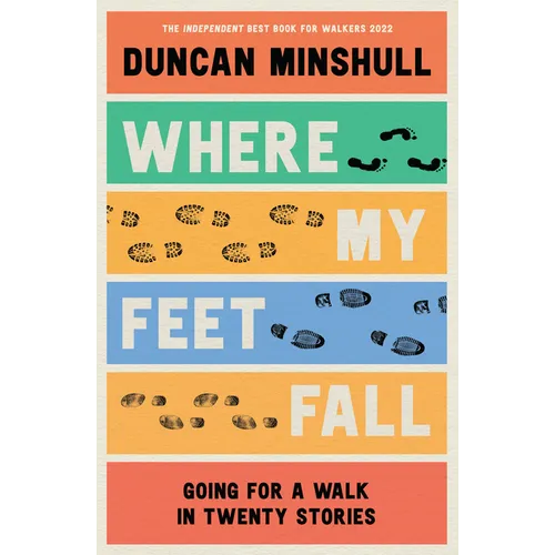 Where My Feet Fall: Going for a Walk in Twenty Stories - Paperback