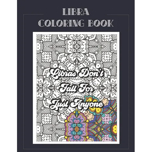 Libra Coloring Book: Zodiac sign coloring book all about what it means to be a Libra with beautiful mandala and floral backgrounds. - Paperback